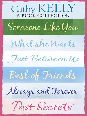 cover image of Cathy Kelly 6-Book Collection: Someone Like You, What She Wants, Just Between Us, Best of Friends, Always and Forever, Past Secrets